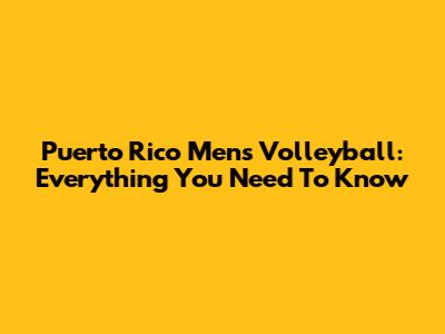 Puerto Rico Men's Volleyball: Everything You Need To Know