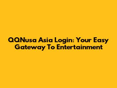 QQNusa Asia Login: Your Easy Gateway To Entertainment