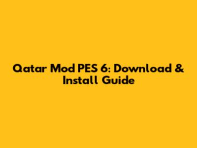 Qatar Mod PES 6: Download & Install Guide