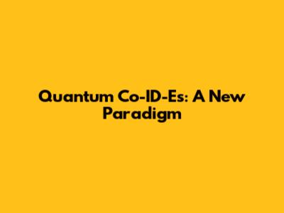 Quantum Co-ID-Es: A New Paradigm