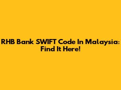 RHB Bank SWIFT Code In Malaysia: Find It Here!