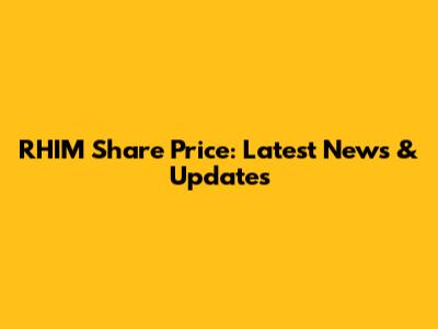 RHIM Share Price: Latest News & Updates