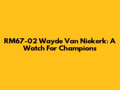 RM67-02 Wayde Van Niekerk: A Watch For Champions