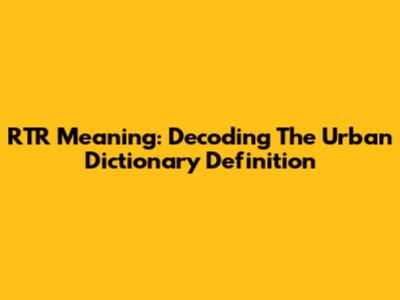 RTR Meaning: Decoding The Urban Dictionary Definition