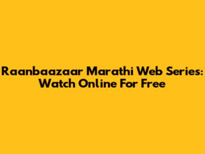 Raanbaazaar Marathi Web Series: Watch Online For Free