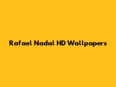 Rafael Nadal HD Wallpapers