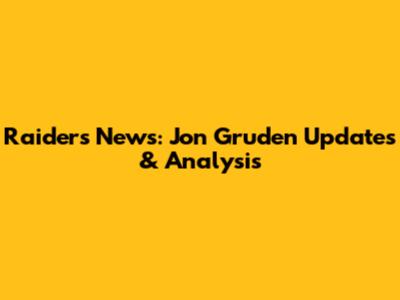 Raiders News: Jon Gruden Updates & Analysis
