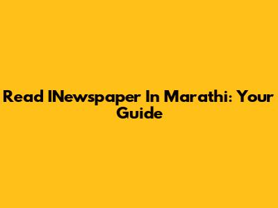 Read INewspaper In Marathi: Your Guide