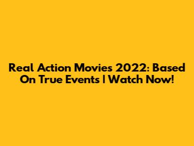 Real Action Movies 2022: Based On True Events | Watch Now!