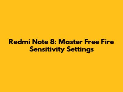 Redmi Note 8: Master Free Fire Sensitivity Settings