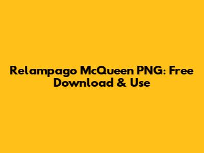 Relampago McQueen PNG: Free Download & Use