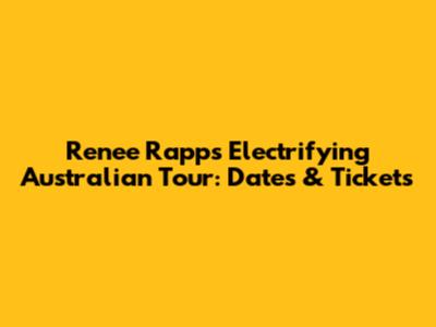 Renee Rapp's Electrifying Australian Tour: Dates & Tickets