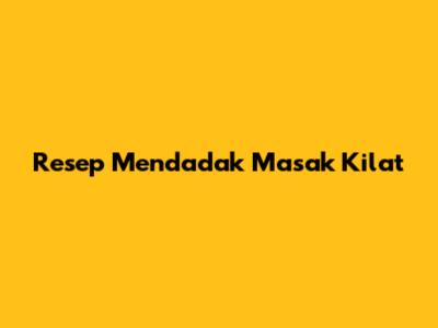 Resep Mendadak Masak Kilat