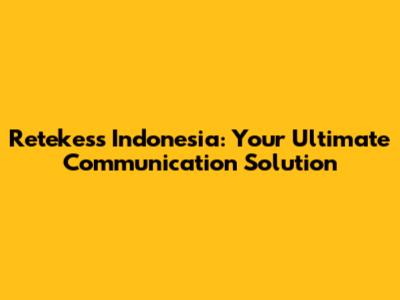 Retekess Indonesia: Your Ultimate Communication Solution