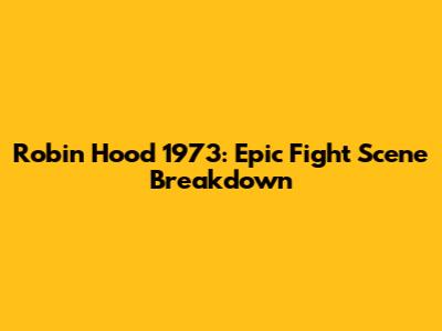 Robin Hood 1973: Epic Fight Scene Breakdown