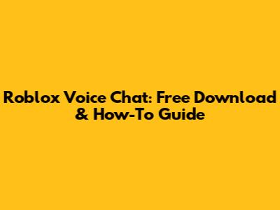 Roblox Voice Chat: Free Download & How-To Guide