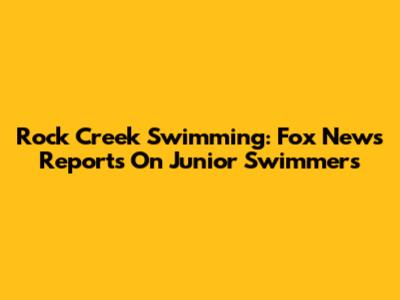 Rock Creek Swimming: Fox News Reports On Junior Swimmers