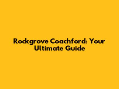 Rockgrove Coachford: Your Ultimate Guide