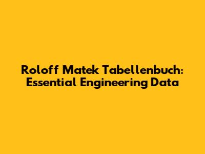 Roloff Matek Tabellenbuch: Essential Engineering Data
