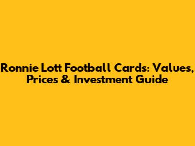Ronnie Lott Football Cards: Values, Prices & Investment Guide