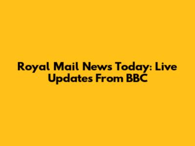 Royal Mail News Today: Live Updates From BBC