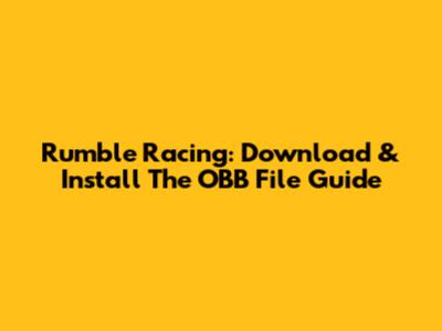 Rumble Racing: Download & Install The OBB File Guide
