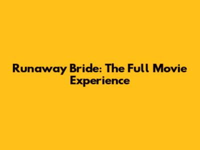 Runaway Bride: The Full Movie Experience