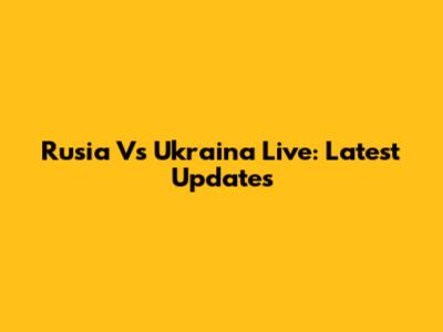 Rusia Vs Ukraina Live: Latest Updates