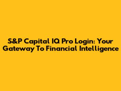 S&P Capital IQ Pro Login: Your Gateway To Financial Intelligence