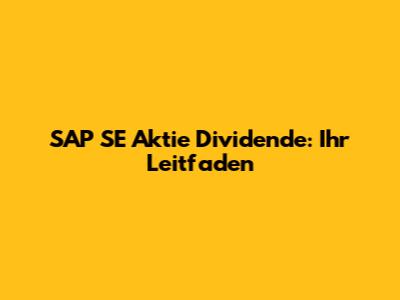 SAP SE Aktie Dividende: Ihr Leitfaden