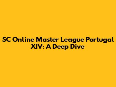 SC Online Master League Portugal XIV: A Deep Dive
