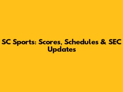 SC Sports: Scores, Schedules & SEC Updates
