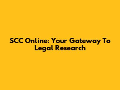 SCC Online: Your Gateway To Legal Research