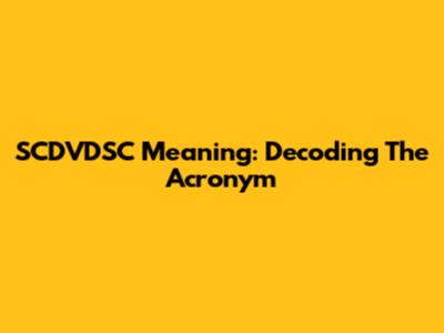SCDVDSC Meaning: Decoding The Acronym