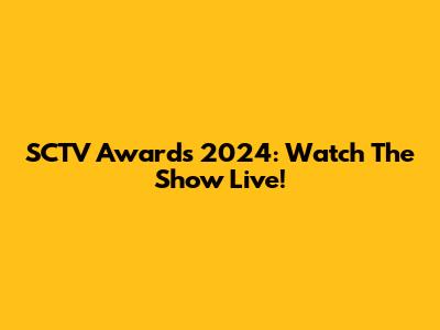 SCTV Awards 2024: Watch The Show Live!