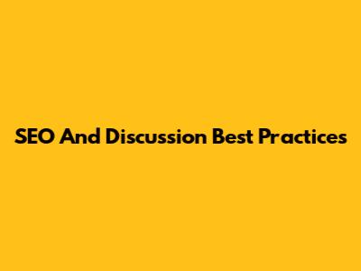 SEO And Discussion Best Practices