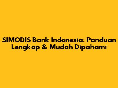 SIMODIS Bank Indonesia: Panduan Lengkap & Mudah Dipahami