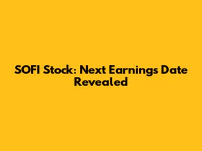 SOFI Stock: Next Earnings Date Revealed