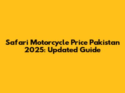 Safari Motorcycle Price Pakistan 2025: Updated Guide
