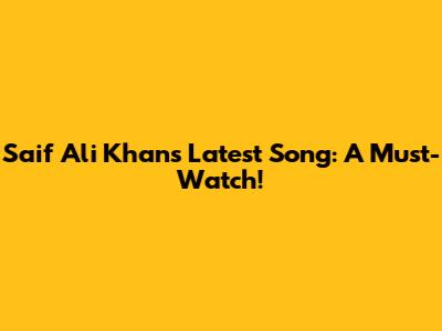 Saif Ali Khan's Latest Song: A Must-Watch!