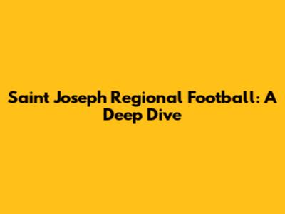 Saint Joseph Regional Football: A Deep Dive
