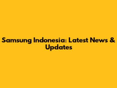 Samsung Indonesia: Latest News & Updates