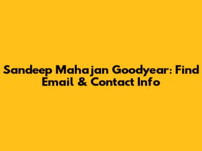 Sandeep Mahajan Goodyear: Find Email & Contact Info