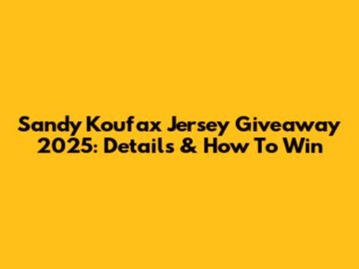 Sandy Koufax Jersey Giveaway 2025: Details & How To Win