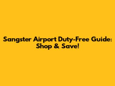 Sangster Airport Duty-Free Guide: Shop & Save!