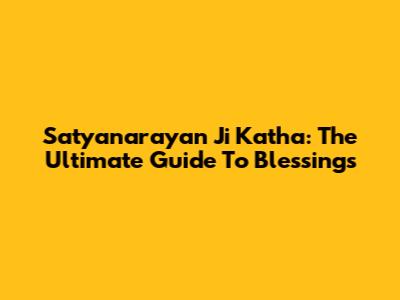 Satyanarayan Ji Katha: The Ultimate Guide To Blessings