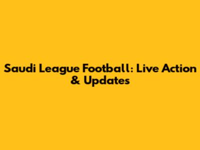 Saudi League Football: Live Action & Updates