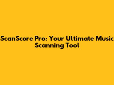 ScanScore Pro: Your Ultimate Music Scanning Tool