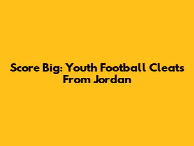 Score Big: Youth Football Cleats From Jordan