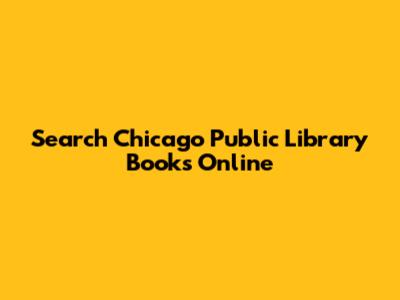 Search Chicago Public Library Books Online
